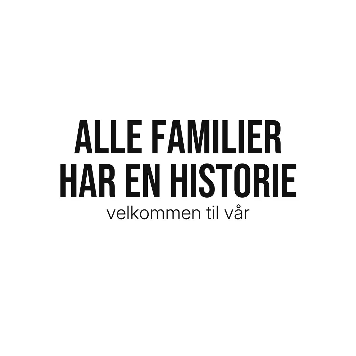 Plakat - Alle familier har en historie – Personlig familieplakat
