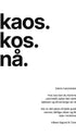 Plakat - Kaos. Kos. Nå