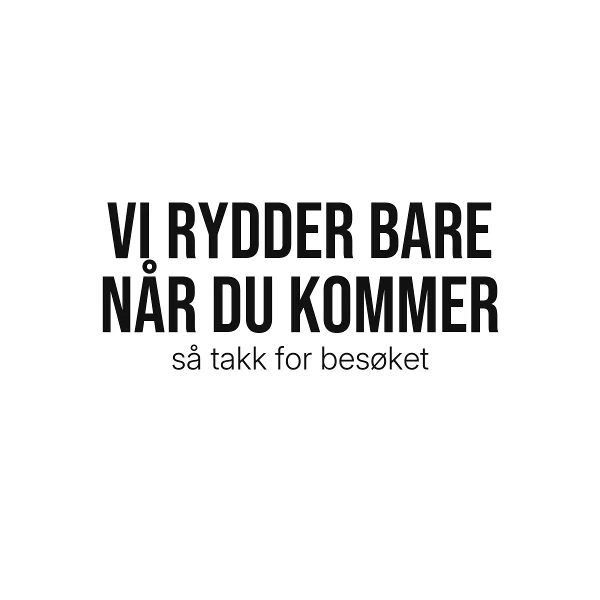 Plakat - Vi rydder bare når du kommer – Familieplakat